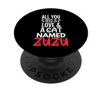 Nom de Chat Zuzu Design - Tout ce Dont Vous Avez Besoin, C'est l'amour PopSockets PopGrip Adhésif