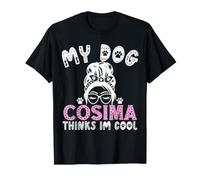 Nom de Chien Cosima personnalisé My Dog Thinks Im Cool T-Shirt