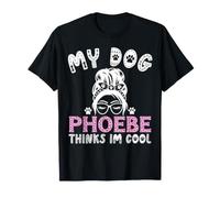 Nom de Chien Phoebe personnalisé My Dog Thinks Im Cool T-Shirt
