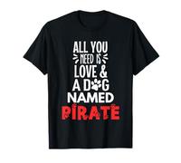 Nom de chien pirate - All You Need is Love ! T-Shirt