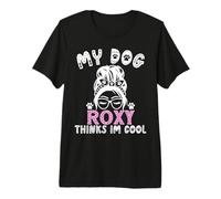 Nom de Chien Roxy Cadeau personnalisé My Dog Thinks Im Cool T-Shirt Haut de Gamme