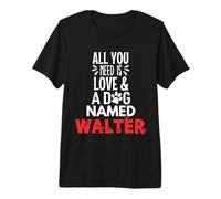 Nom de Chien Walter Design - All You Need is Love ! T-Shirt Haut de Gamme