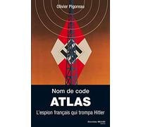 Nom de code Atlas: L'espion français qui trompa Hitler