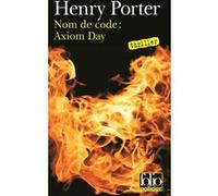 Nom de code : axiom day Henry Porter (Auteur), Jean-François Chaix (Traduction)