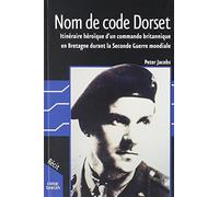 Nom de code Dorset : Les exploits du major Colin Ogden-Smith durant la Seconde guerre mondiale