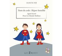 Nom de code : Hyper-Sensible: Agent secret Pour Un Monde Meilleur