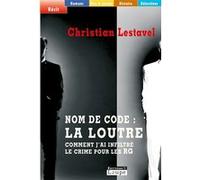 Nom de code : La Loutre : Comment j'ai infiltré le crime pour les RG (grands caractères)