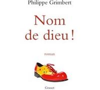 Nom de dieu !: roman