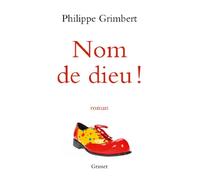 Nom de dieu !: roman