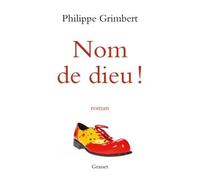 Nom de dieu ! Roman - Philippe Grimbert - Grasset - broché - Roman