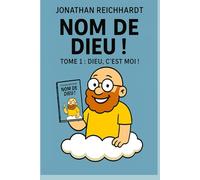 Nom de Dieu: Tome 1 : Dieu, c'est moi ! Edition collector avec bonus !