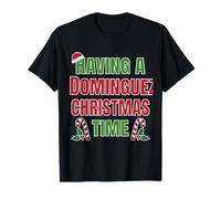 Nom de réunion de Famille « Having A Dominguez Christmas Time » T-Shirt