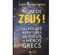 Nom de zeus ! - les folles histoires des dieux et heros grecs
