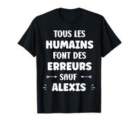 Nom Drole Citation sauf Alexis Humour prénom Alexis T-Shirt
