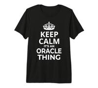 Nom du bébé Oracle Women Girl : Keep Calm It's an Oracle Thing! T-Shirt Haut de Gamme