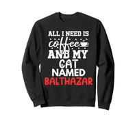 Nom du Chat Balthazar Gifts All I Need is Coffee Cat Named Sweatshirt