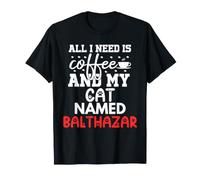 Nom du Chat Balthazar Gifts All I Need is Coffee Cat Named T-Shirt