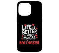 Nom du Chat Balthazar Life is Better with My Cat Balthazar Coque pour iPhone 14 Pro Max