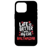 Nom du Chat Balthazar Life is Better with My Cat Balthazar Coque pour iPhone 16 Pro Max
