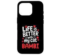 Nom du Chat Bambi Life is Better with My Cat Bambi Coque pour iPhone 16 Pro