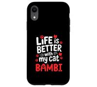 Nom du Chat Bambi Life is Better with My Cat Bambi Coque pour iPhone XR