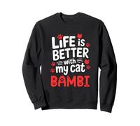 Nom du Chat Bambi Life is Better with My Cat Bambi Sweatshirt