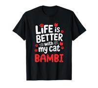 Nom du chat Bambi Life Is Better With My Cat Bambi T-Shirt