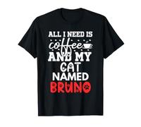 Nom du Chat Bruno Gifts All I Need is Coffee Chat nommé Bruno T-Shirt
