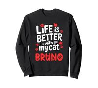 Nom du Chat Bruno Life is Better with My Cat Bruno Sweatshirt