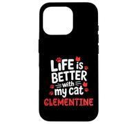 Nom du Chat Clementine Life is Better with My Cat Clementine Coque pour iPhone 16 Pro