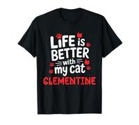 Nom du chat Clementine Life Is Better With My Cat Clementine T-Shirt