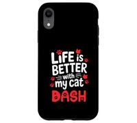 Nom du Chat Dash Life is Better with My Cat Dash Coque pour iPhone XR