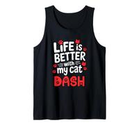 Nom du Chat Dash Life is Better with My Cat Dash Débardeur