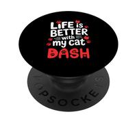 Nom du Chat Dash Life is Better with My Cat Dash PopSockets PopGrip Adhésif