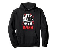 Nom du Chat Dash Life is Better with My Cat Dash Sweat à Capuche