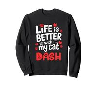 Nom du Chat Dash Life is Better with My Cat Dash Sweatshirt