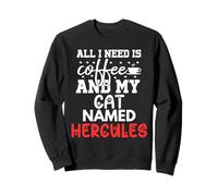 Nom du Chat Hercules Gifts All I Need is Coffee Cat Named Sweatshirt