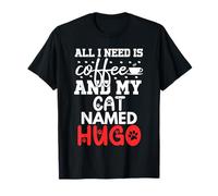 Nom du Chat Hugo Gifts All I Need is Coffee Chat nommé Hugo T-Shirt