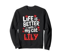 Nom du Chat Lily Life is Better with My Cat Lily Sweatshirt