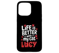 Nom du Chat Lucy Life is Better with My Cat Lucy Coque pour iPhone 15 Pro Max