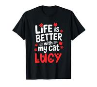 Nom du Chat Lucy Life is Better with My Cat Lucy T-Shirt