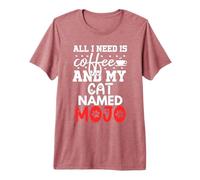 Nom du Chat Mojo Gifts All I Need is Coffee Chat nommé Mojo T-Shirt Haut de Gamme
