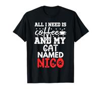 Nom du Chat Nico Gifts All I Need is Coffee Chat nommé Nico T-Shirt