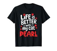 Nom du chat Pearl Life Is Better With My Cat Pearl T-Shirt