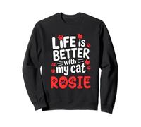 Nom du Chat Rosie Life is Better with My Cat Rosie Sweatshirt