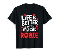 Nom du Chat Rosie Life is Better with My Cat Rosie T-Shirt