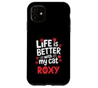 Nom du Chat Roxy Life is Better with My Cat Roxy Coque pour iPhone 11