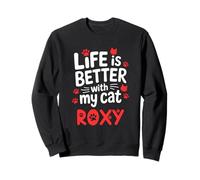 Nom du Chat Roxy Life is Better with My Cat Roxy Sweatshirt