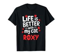 Nom du chat Roxy Life Is Better With My Cat Roxy T-Shirt