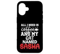 Nom du Chat Sasha Gifts All I Need is Coffee Chat nommé Sasha Coque pour iPhone 16